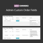 Admin Custom Order Fields for WooCommerce