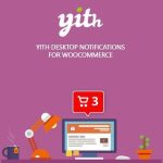 YITH Desktop Notifications for WooCommerce Premium 1.32.0
